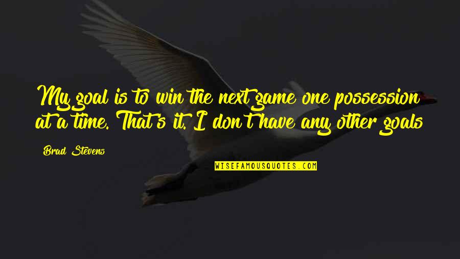 Avatar Tla Quotes By Brad Stevens: My goal is to win the next game Avatar Tla Quotes By Brad Stevens: My goal is to win the next game