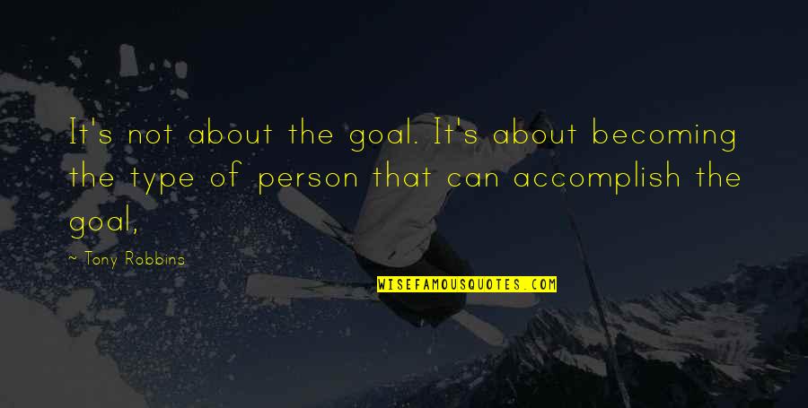 Avatarai Quotes By Tony Robbins: It's not about the goal. It's about becoming