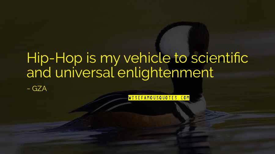 Avb Quote Quotes By GZA: Hip-Hop is my vehicle to scientific and universal