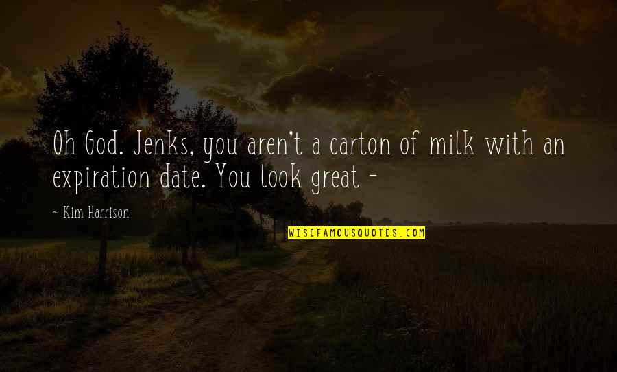 Avcs School Quotes By Kim Harrison: Oh God. Jenks, you aren't a carton of