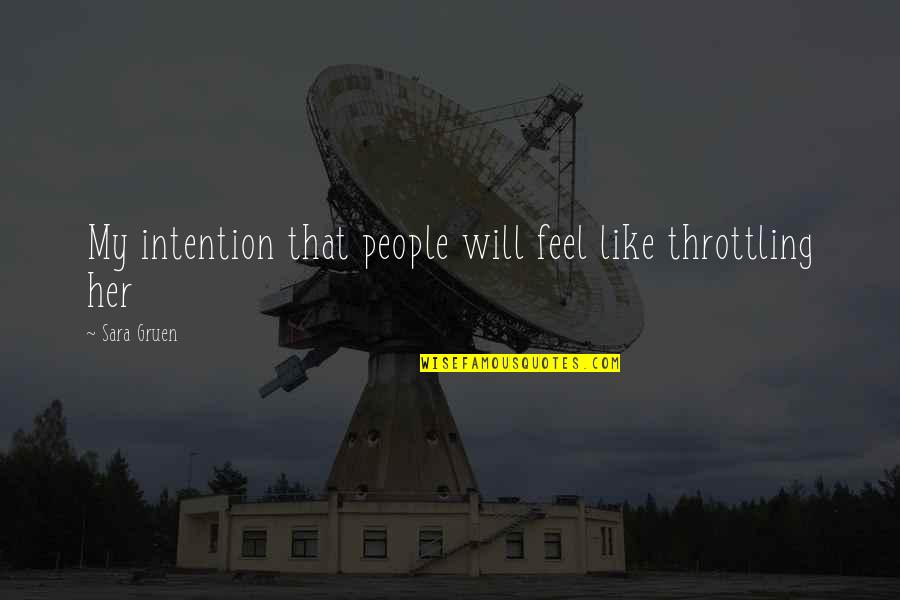 Avcs School Quotes By Sara Gruen: My intention that people will feel like throttling