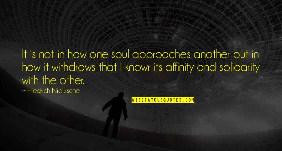 Avdar Toys Quotes By Friedrich Nietzsche: It is not in how one soul approaches