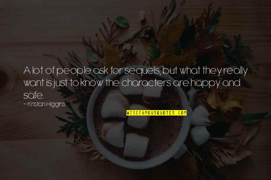 Avdotya Quotes By Kristan Higgins: A lot of people ask for sequels, but Avdotya Quotes By Kristan Higgins: A lot of people ask for sequels, but