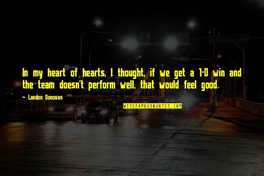 Avdotya Romanovna Quotes By Landon Donovan: In my heart of hearts, I thought, if