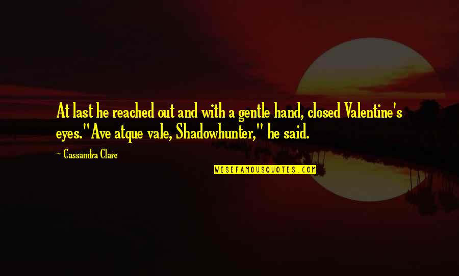 Ave Quotes By Cassandra Clare: At last he reached out and with a