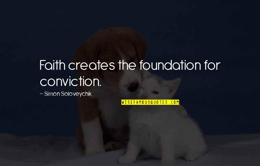 Avea Quotes By Simon Soloveychik: Faith creates the foundation for conviction.