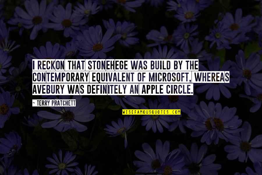 Avebury Circle Quotes By Terry Pratchett: I reckon that Stonehege was build by the