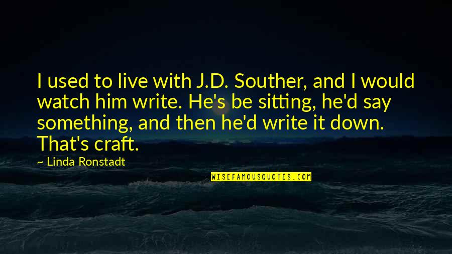 Avec Chicago Quotes By Linda Ronstadt: I used to live with J.D. Souther, and