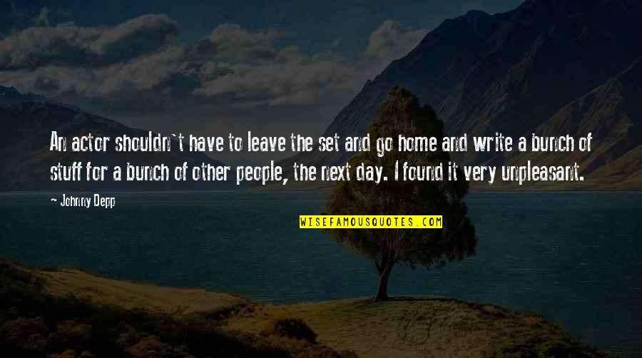 Aveces Dios Quotes By Johnny Depp: An actor shouldn't have to leave the set Aveces Dios Quotes By Johnny Depp: An actor shouldn't have to leave the set