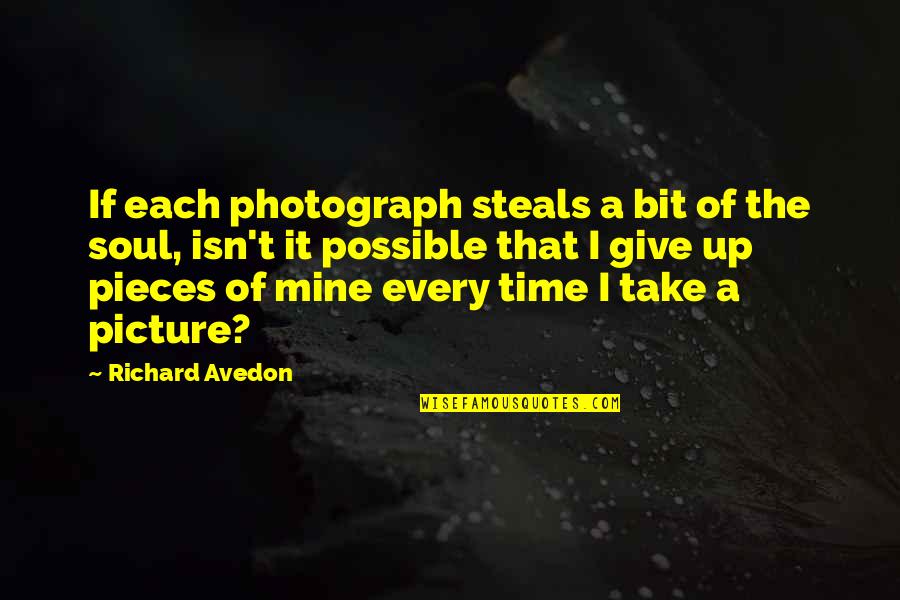 Avedon's Quotes By Richard Avedon: If each photograph steals a bit of the