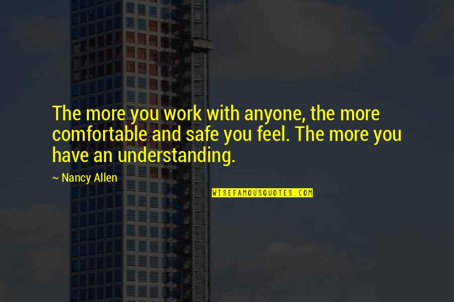 Avelino Munoz Quotes By Nancy Allen: The more you work with anyone, the more