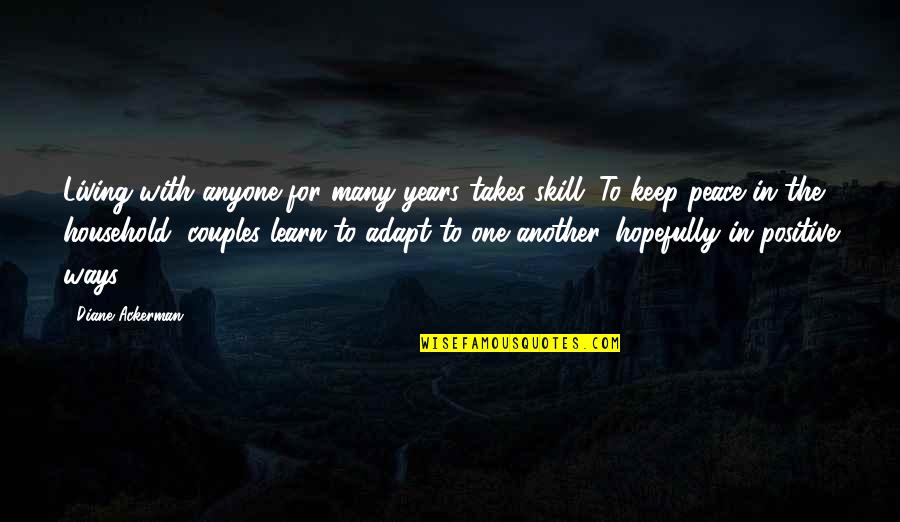 Avellana En Quotes By Diane Ackerman: Living with anyone for many years takes skill.