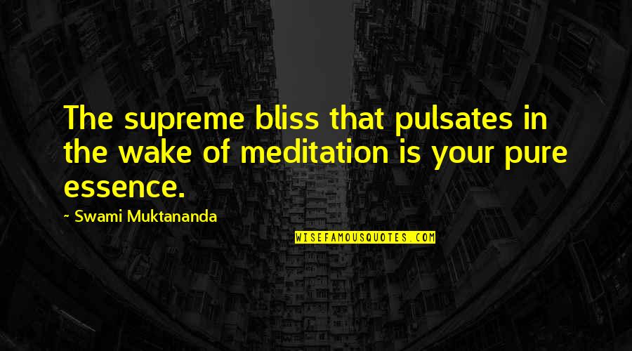 Avelyn Quotes By Swami Muktananda: The supreme bliss that pulsates in the wake