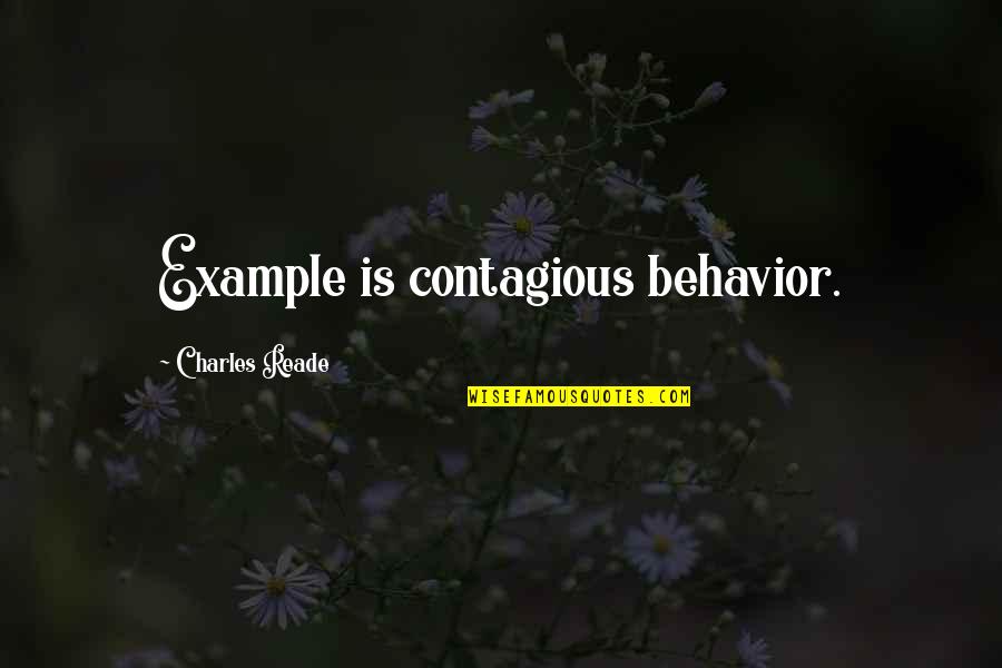 Avenalis Alignment Quotes By Charles Reade: Example is contagious behavior. Avenalis Alignment Quotes By Charles Reade: Example is contagious behavior.
