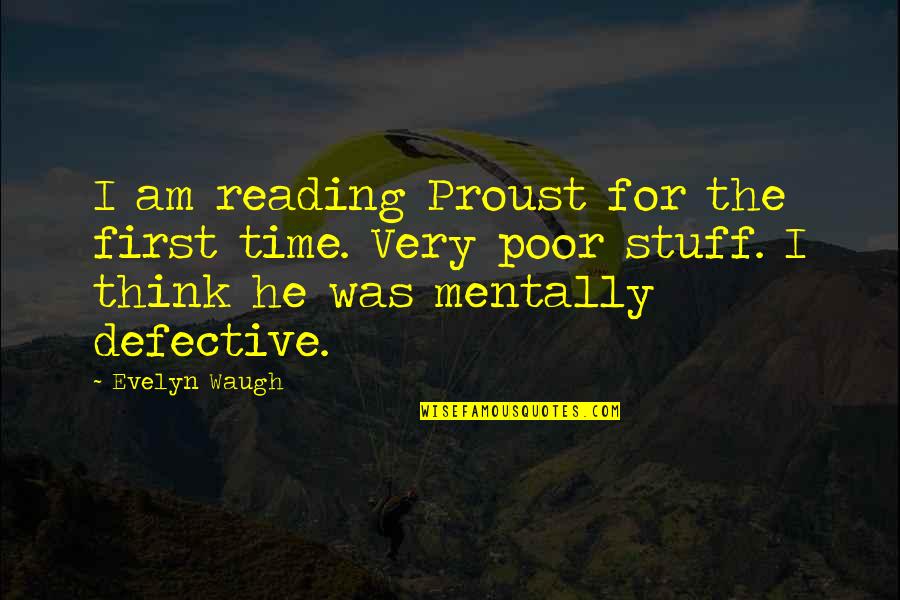 Avenant Quotes By Evelyn Waugh: I am reading Proust for the first time.