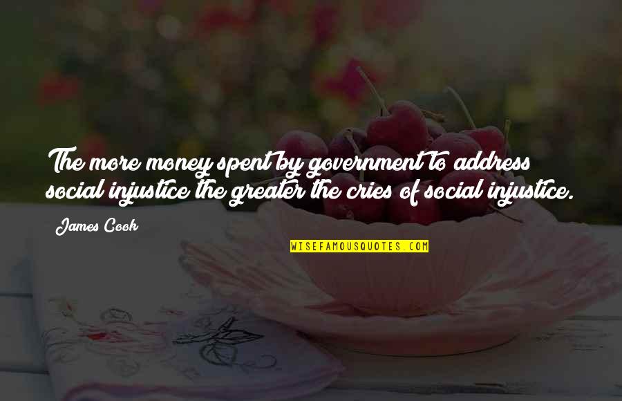 Avendola Quotes By James Cook: The more money spent by government to address Avendola Quotes By James Cook: The more money spent by government to address