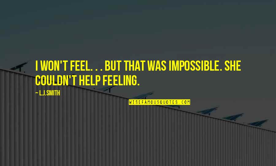 Avendola Quotes By L.J.Smith: I won't feel. . . But that was