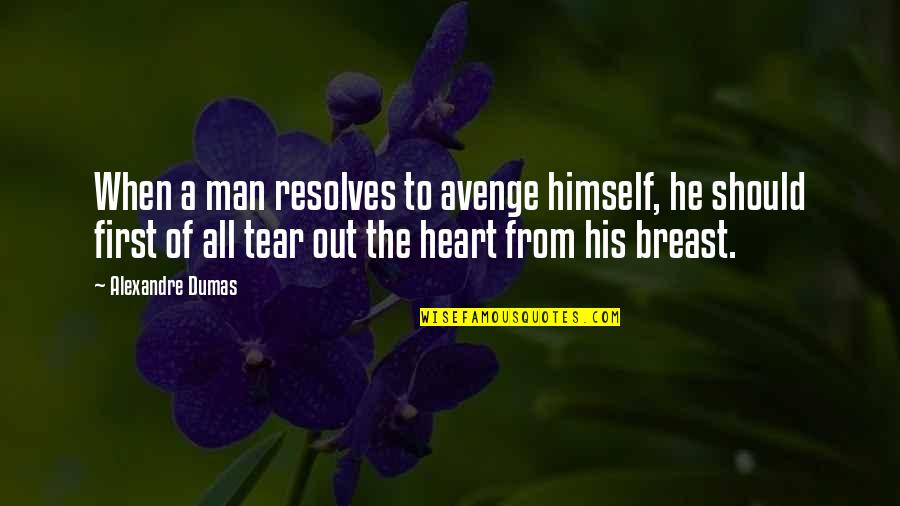 Avenge Quotes By Alexandre Dumas: When a man resolves to avenge himself, he