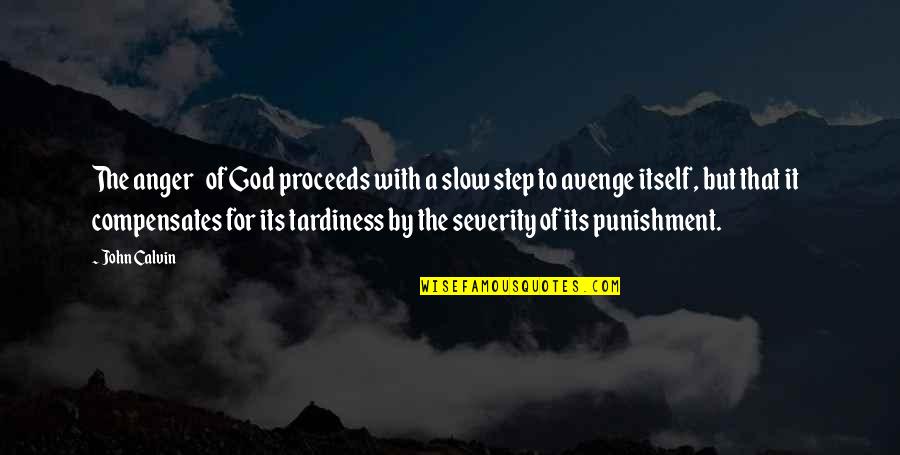 Avenge Quotes By John Calvin: The anger of God proceeds with a slow