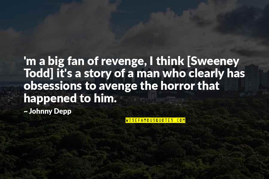 Avenge Quotes By Johnny Depp: 'm a big fan of revenge, I think