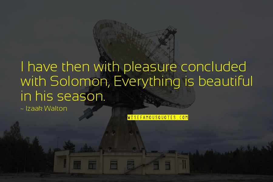 Avengers Leadership Quotes By Izaak Walton: I have then with pleasure concluded with Solomon,