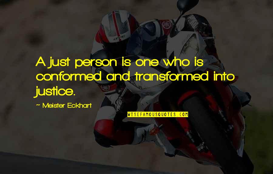 Avengers Of The New World Quotes By Meister Eckhart: A just person is one who is conformed
