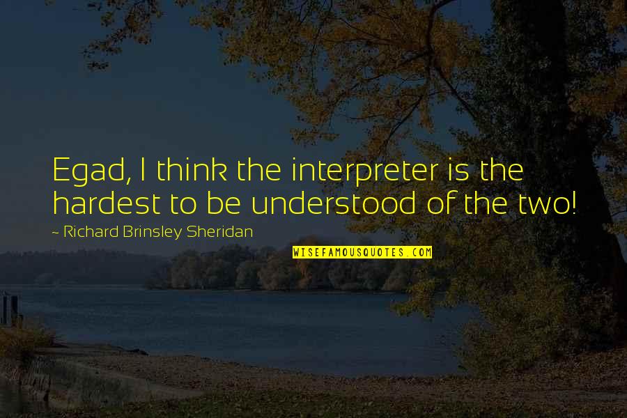 Avengers Pinterest Quotes By Richard Brinsley Sheridan: Egad, I think the interpreter is the hardest Avengers Pinterest Quotes By Richard Brinsley Sheridan: Egad, I think the interpreter is the hardest