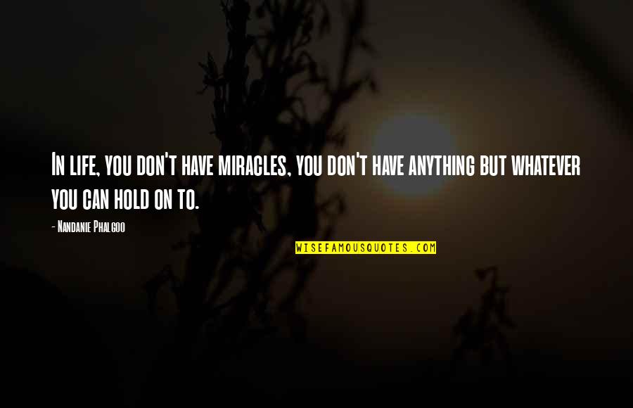 Avenging Quotes By Nandanie Phalgoo: In life, you don't have miracles, you don't