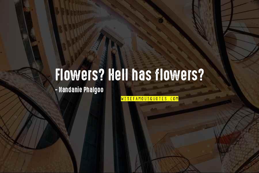 Avenging Quotes By Nandanie Phalgoo: Flowers? Hell has flowers?