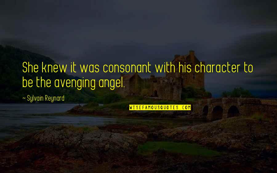 Avenging Quotes By Sylvain Reynard: She knew it was consonant with his character Avenging Quotes By Sylvain Reynard: She knew it was consonant with his character