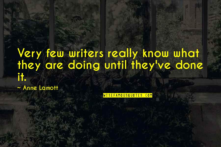 Avenirse Quotes By Anne Lamott: Very few writers really know what they are