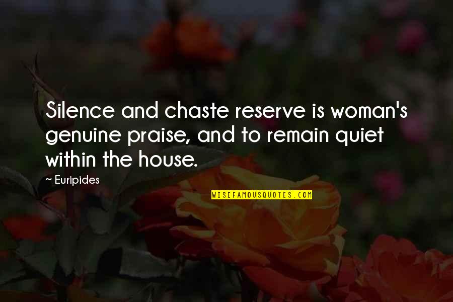 Aventura Famous Quotes By Euripides: Silence and chaste reserve is woman's genuine praise,