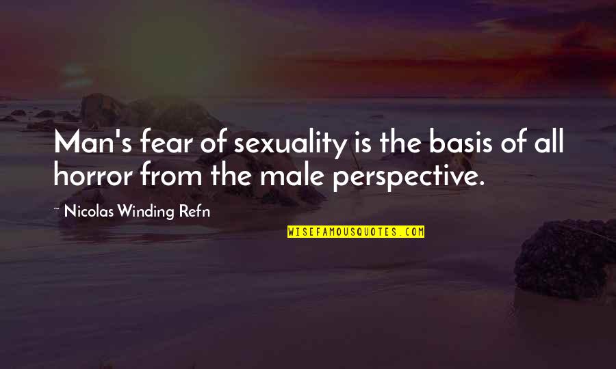 Aventura Famous Quotes By Nicolas Winding Refn: Man's fear of sexuality is the basis of