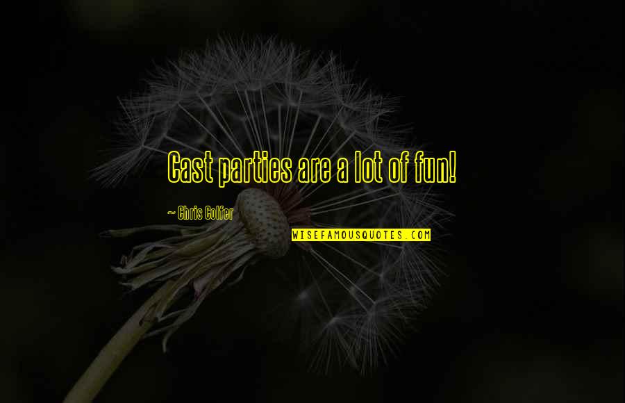 Aventurera Movie Quotes By Chris Colfer: Cast parties are a lot of fun! Aventurera Movie Quotes By Chris Colfer: Cast parties are a lot of fun!