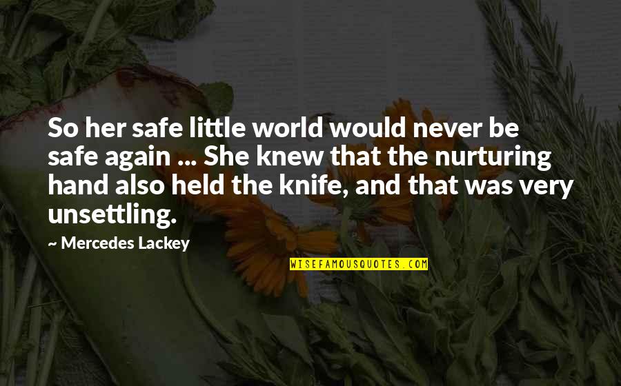 Avenue North Quotes By Mercedes Lackey: So her safe little world would never be