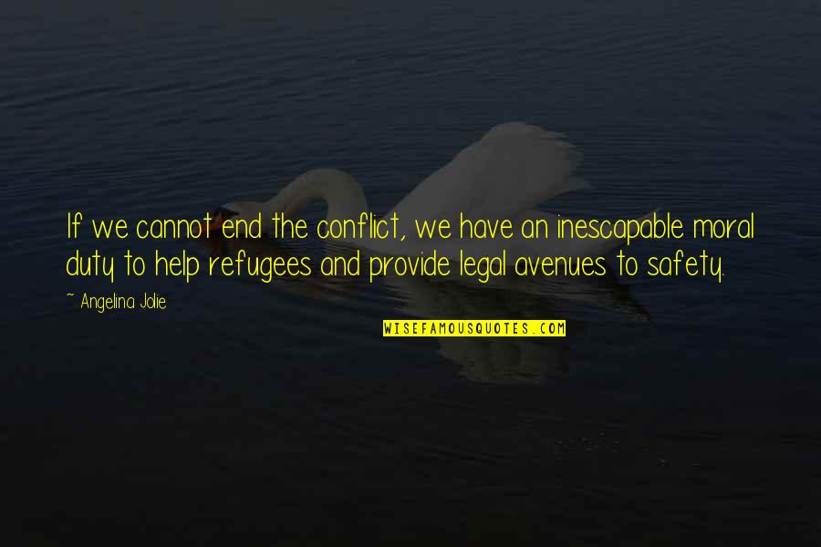 Avenues Quotes By Angelina Jolie: If we cannot end the conflict, we have