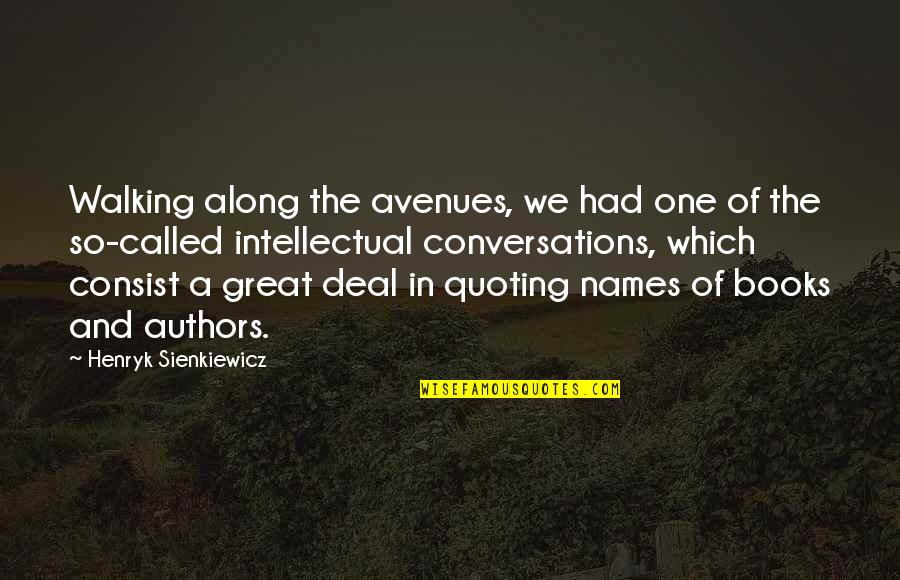 Avenues Quotes By Henryk Sienkiewicz: Walking along the avenues, we had one of