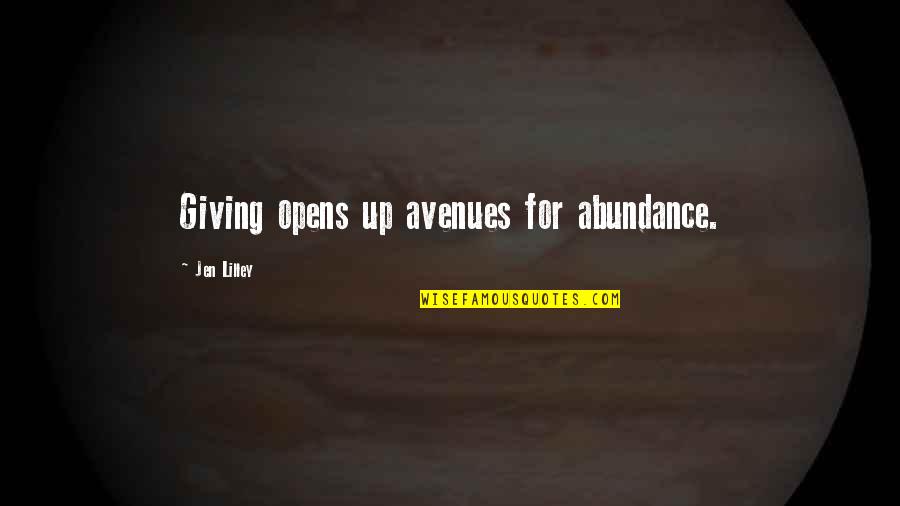 Avenues Quotes By Jen Lilley: Giving opens up avenues for abundance.