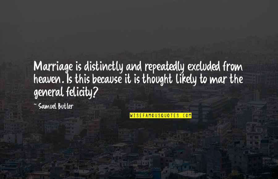 Average Looking Quotes By Samuel Butler: Marriage is distinctly and repeatedly excluded from heaven.