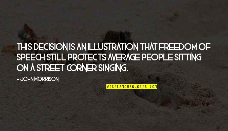 Average People Quotes By John Morrison: This decision is an illustration that freedom of