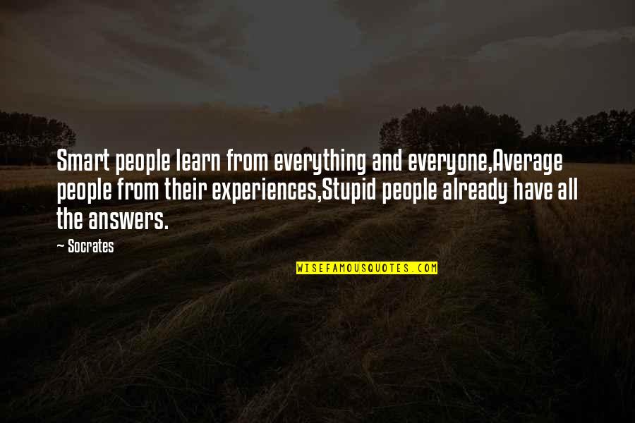 Average People Quotes By Socrates: Smart people learn from everything and everyone,Average people