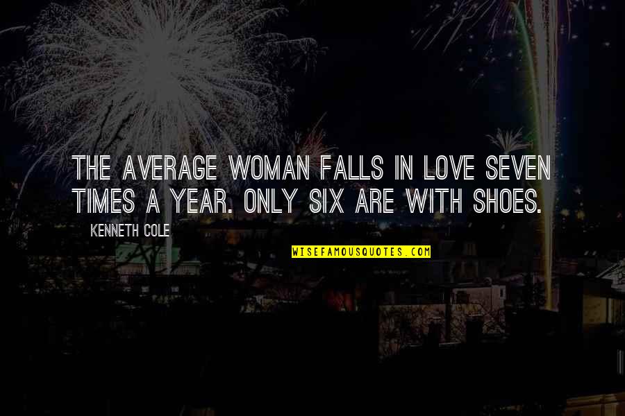 Average Woman Quotes By Kenneth Cole: The average woman falls in love seven times