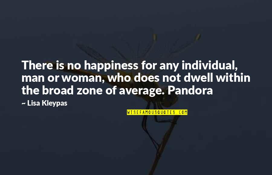 Average Woman Quotes By Lisa Kleypas: There is no happiness for any individual, man