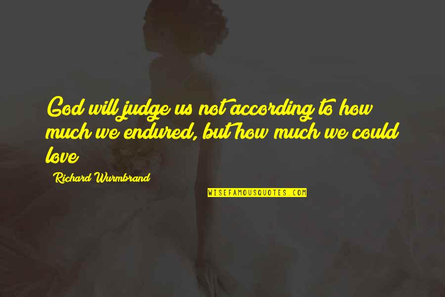 Averaged In Spanish Quotes By Richard Wurmbrand: God will judge us not according to how Averaged In Spanish Quotes By Richard Wurmbrand: God will judge us not according to how