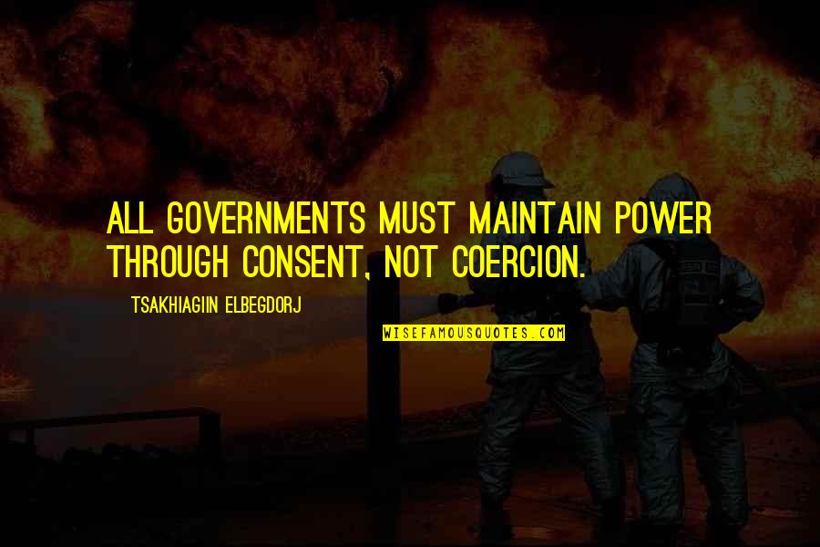 Averageness Synonym Quotes By Tsakhiagiin Elbegdorj: All governments must maintain power through consent, not