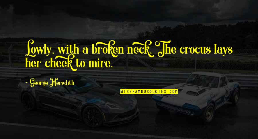 Averbeck And Hammer Quotes By George Meredith: Lowly, with a broken neck, The crocus lays Averbeck And Hammer Quotes By George Meredith: Lowly, with a broken neck, The crocus lays