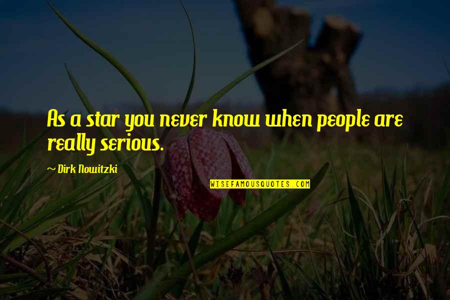 Averbuch Enterprises Quotes By Dirk Nowitzki: As a star you never know when people