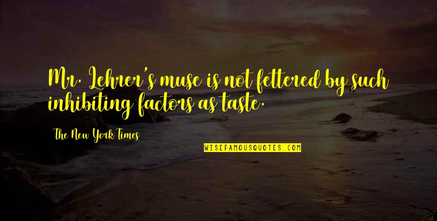 Averbuch Ilya Quotes By The New York Times: Mr. Lehrer's muse is not fettered by such Averbuch Ilya Quotes By The New York Times: Mr. Lehrer's muse is not fettered by such