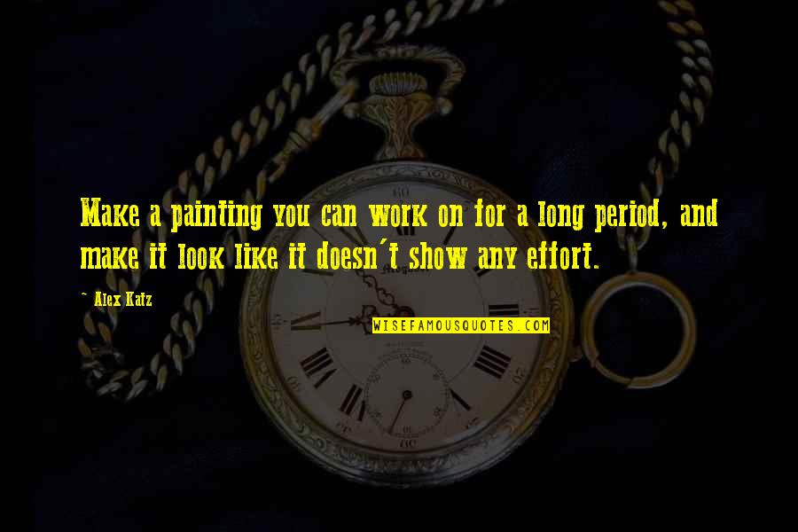 Avercamp Masterpieces Quotes By Alex Katz: Make a painting you can work on for Avercamp Masterpieces Quotes By Alex Katz: Make a painting you can work on for