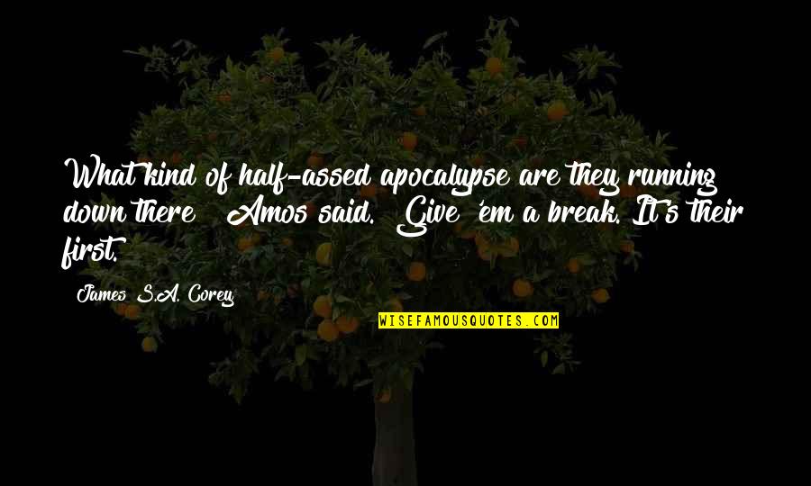 Avere Quotes By James S.A. Corey: What kind of half-assed apocalypse are they running Avere Quotes By James S.A. Corey: What kind of half-assed apocalypse are they running